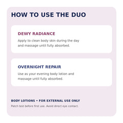 Directions for using Vaseline Dewy Radiance during the day and Overnight Radiance Repair in the evening